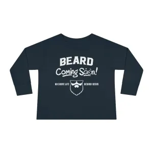 Beard Coming Soon Toddler Long Sleeve Shirt