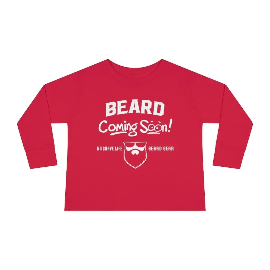 Beard Coming Soon Toddler Long Sleeve Shirt