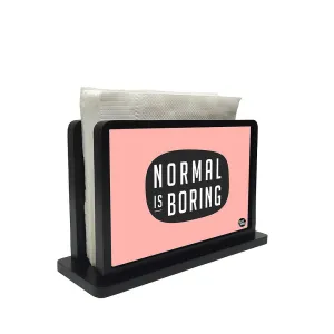 Tissue Holder Paper Napkin Stand - Normal Is Boring Pink